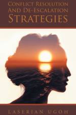 Conflict Resolution And De-Escalation Strategies af Laserian Ugoh