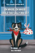Oh Where, Oh Where Could That Silly Dog Be? af Amanda Wirth