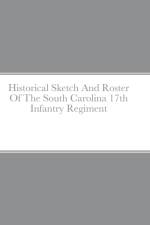 Historical Sketch And Roster Of The South Carolina 17th Infantry Regiment af John C Rigdon