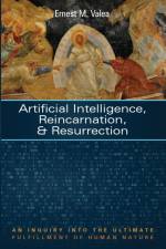 Artificial Intelligence, Reincarnation, and Resurrection af Ernest M Valea