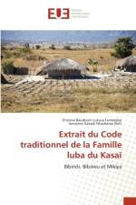 Extrait du Code traditionnel de la Famille luba du Kasai af Lukusa Lumembu Etienne Baudouin Lukusa Lumembu