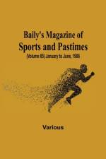 Baily's Magazine of Sports and Pastimes, (Volume 85) January to June, 1906 af Various