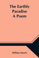 Earthly Paradise; A Poem af Morris William Morris