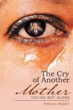 Cry of Another Mother af Felicia Noble