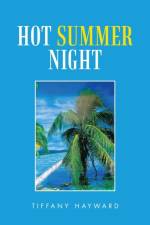 Hot Summer Night af Hayward Tiffany Hayward