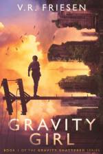 Gravity Girl af V R Friesen