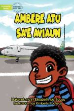 Ambere Is Going On A Plane - Ambere Atu Ba Sa'e Aviaun af Elisabeth de Sousa