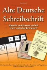 Alte Deutsche Schreibschrift - Sutterlin und Kurrent einfach lesen und schreiben lernen af Vasco Kintzel