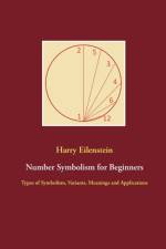 Number Symbolism for Beginners af Harry Eilenstein
