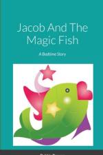 JACOB AND THE MAGIC FISH, A BEDTIME STOR af Debbie Brewer