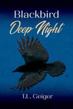 Blackbird Deep Night af T L Geiger
