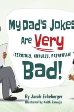 My Dad's Jokes are Very (Terribly, Awfully, Painfully) Bad! af Jacob Eckeberger
