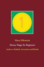 MONEY MAGIC FOR BEGINNERS:ANALYSES, METH af Harry Eilenstein