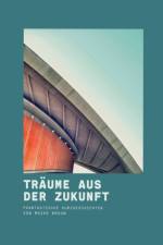 Traume aus der Zukunft af Maike Braun