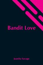 Bandit Love af Juanita Savage
