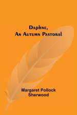 Daphne, An Autumn Pastoral af Margaret Pollock Sherwood