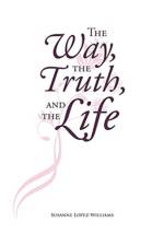 Way, The Truth, and The Life af Susanne Lopez-Williams