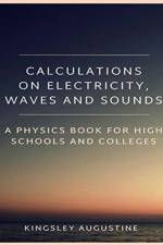 Calculations on Electricity, Waves and Sounds af Kingsley Augustine