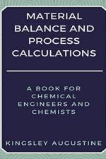 Material Balance and Process Calculations af Kingsley Augustine