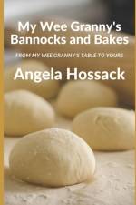My Wee Granny's Bannocks and Bakes af Angela Hossack