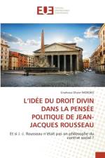 L'Idee Du Droit Divin Dans La Pensee Politique de Jean-Jacques Rousseau af Gnahoua Olivier Moroko