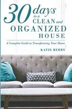 30 Days to a Clean and Organized House af Katie Berry