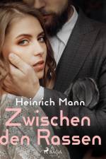 Zwischen den Rassen af Heinrich Mann