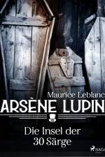 Arsène Lupin - Die Insel der 30 Särge af Maurice Leblanc