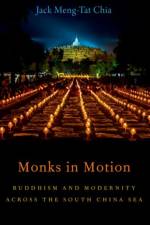 Monks in Motion af Jack Meng-Tat (Assistant Professor of History and Religious Studies Chia