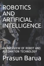 Robotics and Artificial Intelligence af Prasun Barua