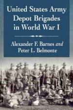 United States Army Depot Brigades in World War I af Alexander F. Barnes