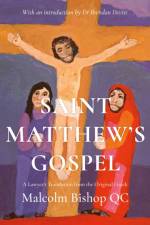 Saint Matthew’s Gospel af Malcolm Bishop Q.C.