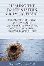 Healing the Empty Nester's Grieving Heart af Dr. Alan Wolfelt