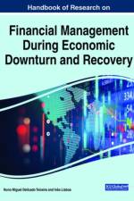 Handbook of Research on Financial Management During Economic Downturn and Recovery