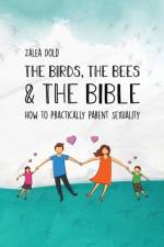 The Birds, the Bees & the Bible af Zalea Dold