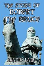 Story of Robert the Bruce af Jeanie Lang