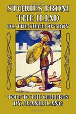 Stories from the Iliad or, the Siege of Troy af Jeanie Lang