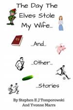 Day the Elves Stole My Wife and Other Stories af Yvonne Marrs