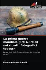 prima guerra mondiale (1914-1918) nei ritratti fotografici tedeschi af Marco Antonio Stancik