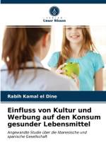 Einfluss von Kultur und Werbung auf den Konsum gesunder Lebensmittel af Rabih Kamal El Dine