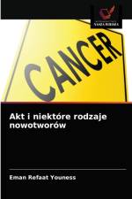 Akt i niektore rodzaje nowotworow af Eman Refaat Youness
