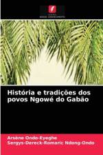 Historia e tradicoes dos povos Ngowe do Gabao af Arsène Ondo-Eyeghe
