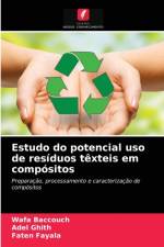 Estudo do potencial uso de residuos texteis em compositos af Wafa Baccouch