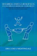 Desarrollando la Resiliencia en Los Ninos Medio de un Divorcio af Lois V Nightingale