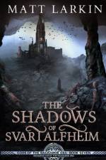 Shadows of Svartalfheim af Matt Larkin