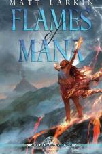 Flames of Mana af Matt Larkin