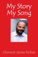My Story My Song af Clement James Rohee