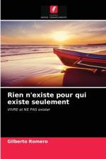 Rien n'existe pour qui existe seulement af Gilberto Romero