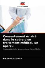 Consentement eclaire dans le cadre d'un traitement medical, un apercu af Birendra Kumar