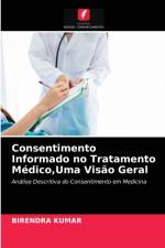 Consentimento Informado no Tratamento Medico, Uma Visao Geral af Birendra Kumar